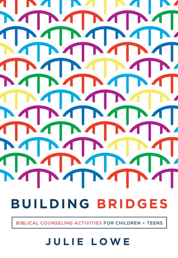 Building Bridges: Biblical Counseling Activities for Children and Teens