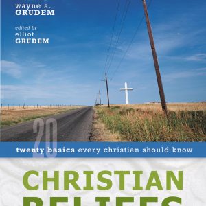 Christian Beliefs: Twenty Basics Every Christian Should Know