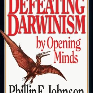 An Easy-to-Understand Guide for Defeating Darwinism by Opening Minds