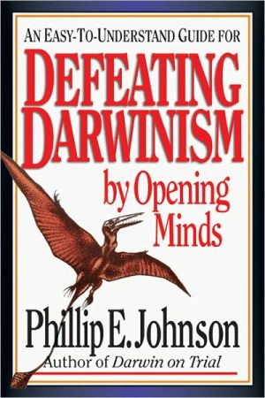 An Easy-to-Understand Guide for Defeating Darwinism by Opening Minds