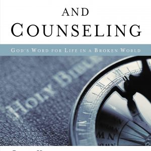 Scripture and Counseling: God's Word for Life in a Broken World