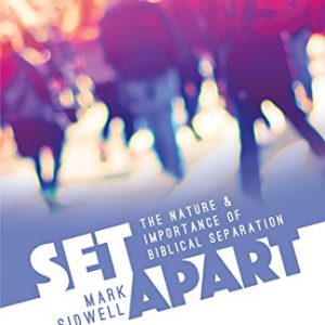 Set Apart: The Nature & Importance of Biblical Separation